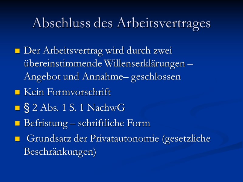 Abschluss des Arbeitsvertrages Der Arbeitsvertrag wird durch zwei übereinstimmende Willenserklärungen – Angebot und Annahme–